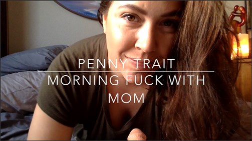 Penny Trait - Morning Fuck With Mom